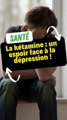 La kétamine : un espoir face à la dépression !