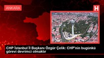 CHP İstanbul İl Başkanı Özgür Çelik: CHP'nin bugünkü görevi devrimci olmaktır