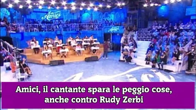 Amici, il cantante spara le peggio cose, anche contro Rudy Zerbi