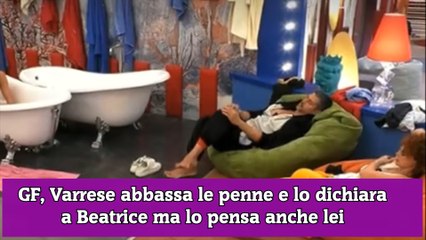 GF, Varrese abbassa le penne e lo dichiara a Beatrice ma lo pensa anche lei