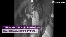 Seorang Pria Terekam CCTV Curi Perhiasan dan Uang Milik Karyawan