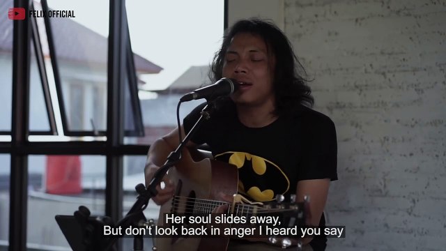 DONT LOOK BACK IN ANGER OASIS [ LYRIC ] FELIX IRWAN