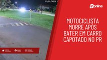 Motociclista morre após bater em carro capotado no PR; assista