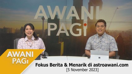 AWANI Pagi: Berita tumpuan & menarik di astroawani.com [5 November 2023]