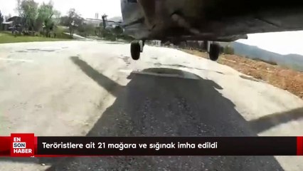 Teröristlere ait 21 mağara ve sığınak imha edildi