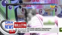 PBBM, NUJP at iba pang grupo, kinondena ang pagpatay sa radio broadcaster na si Juan Jumalon | GMA Integrated News Bulletin