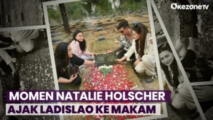 Natalie Holscher Ajak Ladislao ke Makam Ibunda dan Kenalkan ke Keluarga
