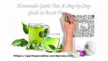 GARLIC PARADISE:  Homemade Garlic Tea: A Step-by-Step Guide to Boost Your Health