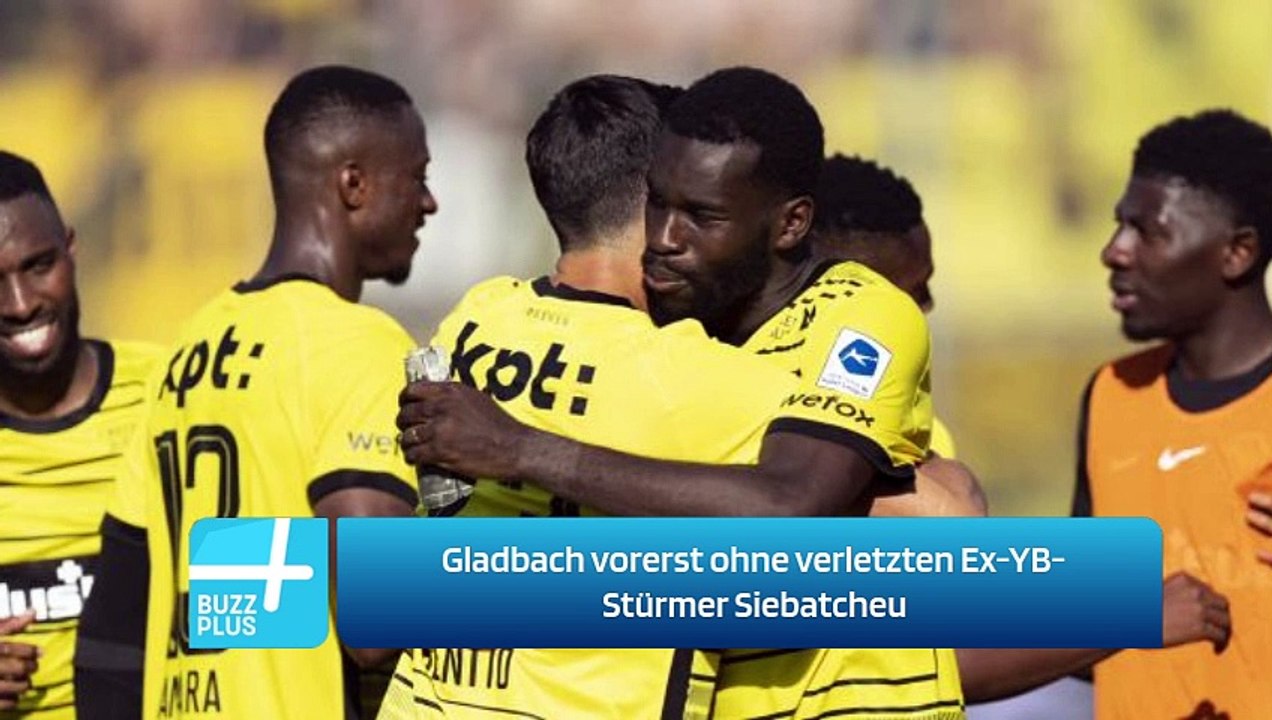 Gladbach vorerst ohne verletzten Ex-YB-Stürmer Siebatcheu