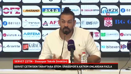 Sivasspor teknik direktörü Servet Çetin taraftara sitem etti!