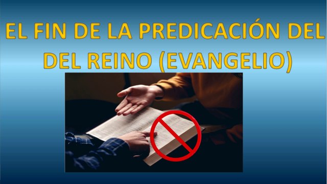 EL FINAL DE LA PREDICACION DEL EVANGELIO 1