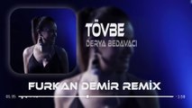 Derya Bedavacı - Tövbe ( Furkan Demir Remix )
