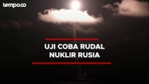 Rekaman Rusia Sedang Uji Ledak Rudal Nuklir Antar Benua