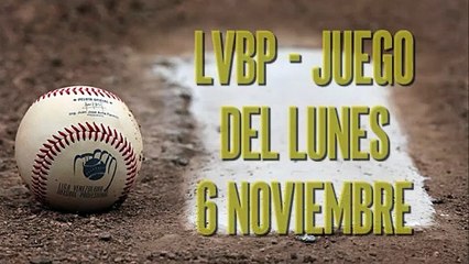 LVBP: Juego del lunes, 6 de noviembre.