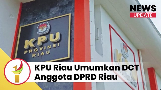 KPU Riau Umumkan DCT Anggota DPRD Riau, Cek Di Sini