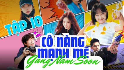 CÔ NÀNG MẠNH MẼ GANG NAM SOON - TẬP 10 - Phim Tình Cảm Hàn Quốc