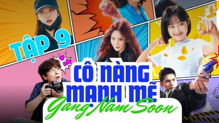 CÔ NÀNG MẠNH MẼ GANG NAM SOON - TẬP 9 - Phim Tình Cảm Hàn Quốc