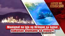 Maalamat na isla ng Biringan sa Samar, nakunan diumano sa video?! | Kapuso Mo, Jessica Soho