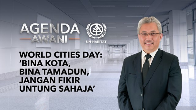 Agenda AWANI: World Cities Day: ‘Bina kota, bina tamadun, jangan fikir hutang sahaja’