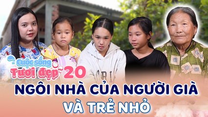 Cuộc Sống Tươi Đẹp #20 _ XÚC ĐỘNG trước căn nhà của ông bà U70 ĐƠN CHIẾC nuôi 4 ĐỨA CHÁU ăn học