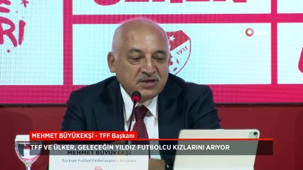 TFF ve Ülker, geleceğin yıldız futbolcu kızlarını arıyor