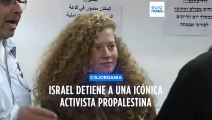 La activista Ahed Tamimi es detenida por las Fuerzas Armadas de Israel