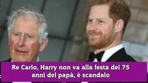 Re Carlo, Harry non va alla festa dei 75 anni del papà, è scandalo