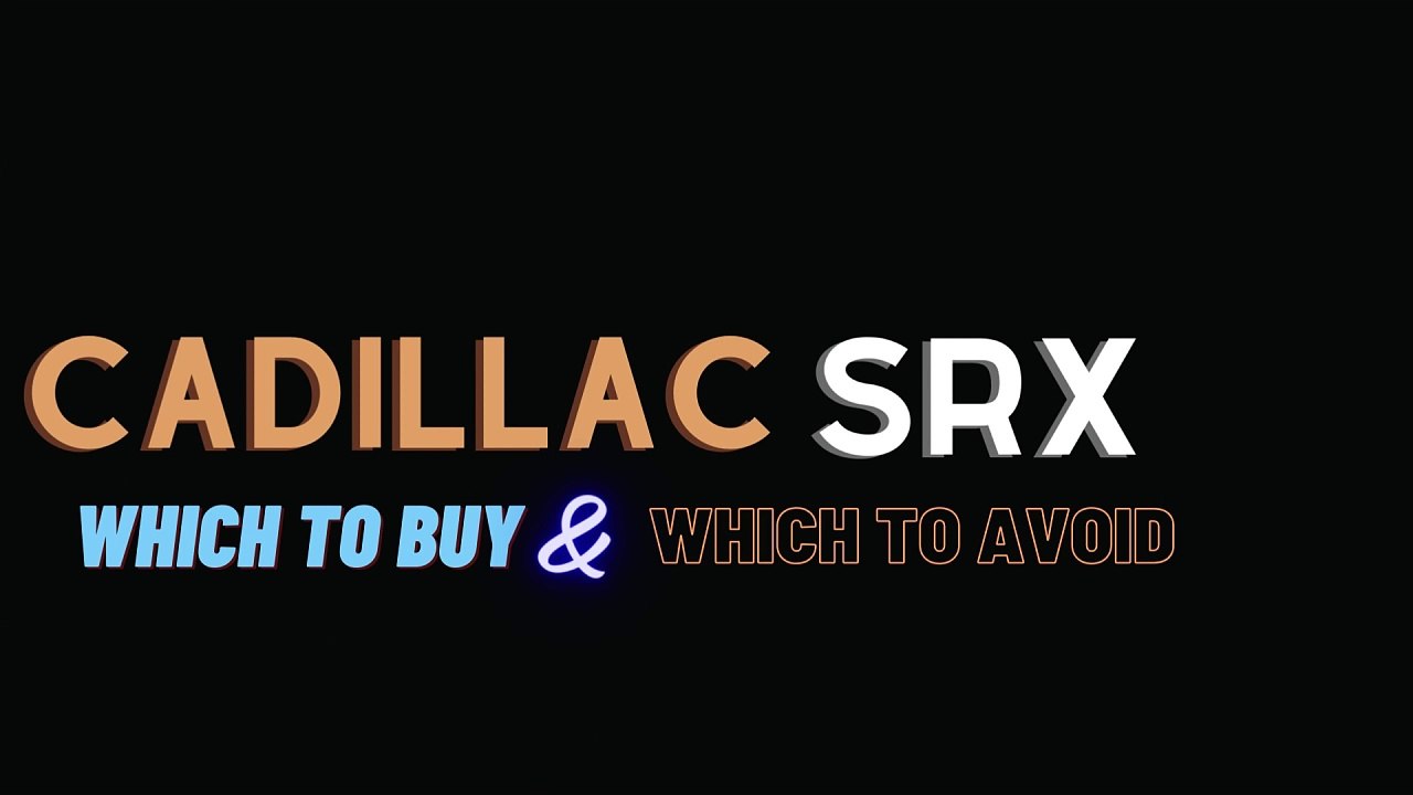 Cadillac SRX Years To Avoid- Save Your Wallet!