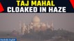 Uttar Pradesh: Taj Mahal, Agra,under a pollution catastrophe | OneIndia News.