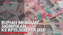 Rupiah Menguat Signifikan ke Rp15.500 per USD