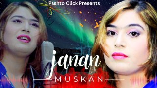 JANAN | Pashto Song | Muskan  OFFICIAL Pashto Video Song
