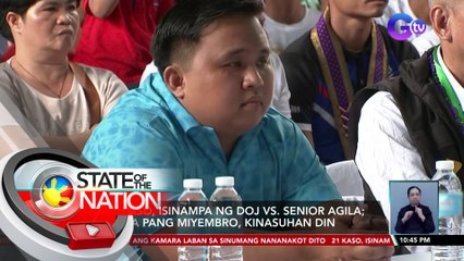 21 kaso, isinampa ng DOJ vs. Senior Agila; 12 iba pang miyembro, kinasuhan din | SONA