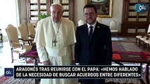 Aragonés tras reunirse con el Papa «Hemos hablado de la necesidad de buscar acuerdos entre diferentes»