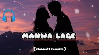 Manwa Laage | Slowed and Reverb | Arijit Singh & Shreya Ghoshal