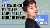 #EnVivo | #DeDoceAUna | Llega marcha de Acapulco a CDMX | Morena iniciará precampañas el sábado