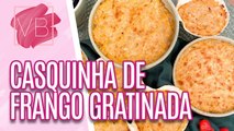 Aprenda a fazer uma CASQUINHA DE FRANGO GRATINADA deliciosa - Você Bonita (06/11/2023)