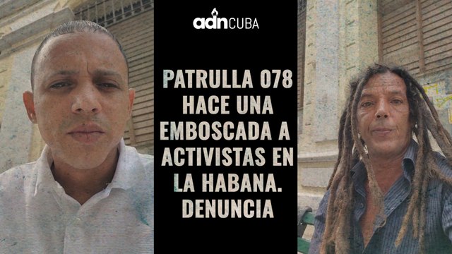 Patrulla 078 hace una emboscada a activistas en La Habana. Denuncia