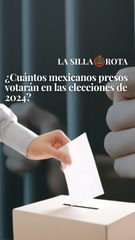 ¿Cuántos mexicanos presos votarán en las elecciones de 2024?