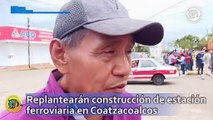 Tren Interoceánico: replantearán construcción de estación ferroviaria en Coatzacoalcos