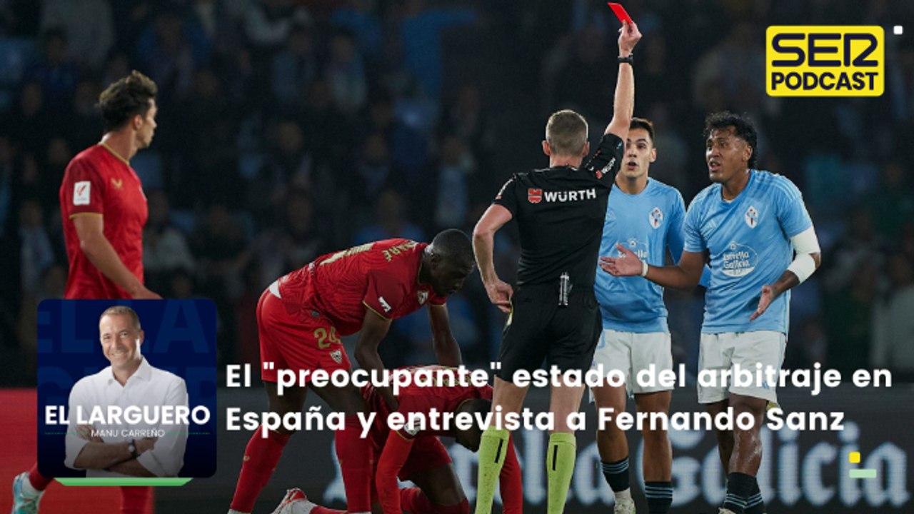 El "preocupante" estado del arbitraje en España y entrevista a Fernando Sanz sobre el Mundial 2030