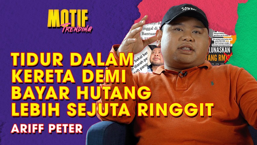 Berhutang Lebih RM1 Juta, Ariff Peter Sanggup Tidur Dalam Kereta | Motif Trending