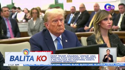Dating U.S. President Trump, sinabing 'Unfair' ang paghawak sa kaniyang kaso kaugnay sa umano'y sadyang pagtaas ng halaga ng kaniyang assets para sa mas magandang benepisyo | BK