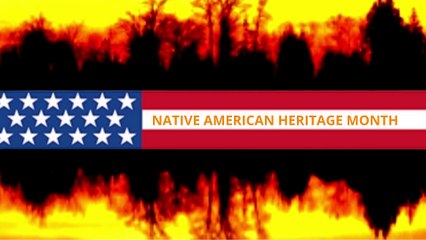 NATIVE AMERICAN HERITAGE MONTH