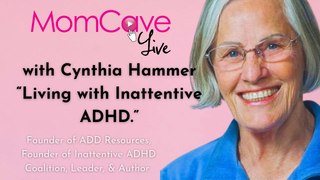 Cynthia Hammer Living with Inattentive ADHD | Cynthia Hammer | MomCave LIVE