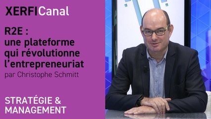 R2E : une plateforme qui révolutionne l’entrepreneuriat [Christophe Schmitt]