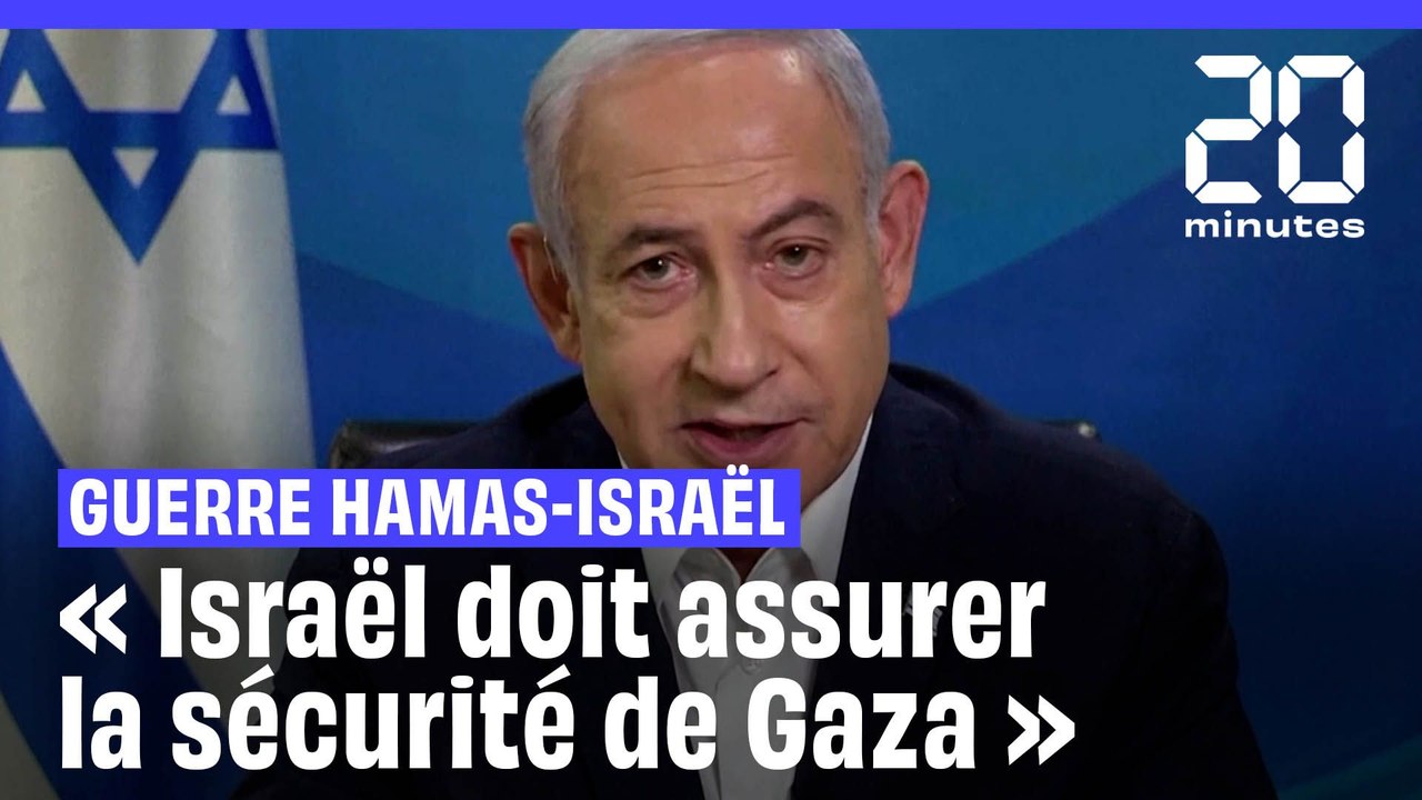 Guerre Hamas – Israël : Netanyahou veut qu'Israël assure la sécurité de Gaza