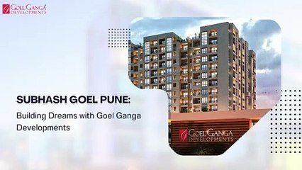 Building Dreams with Goel Ganga Developments