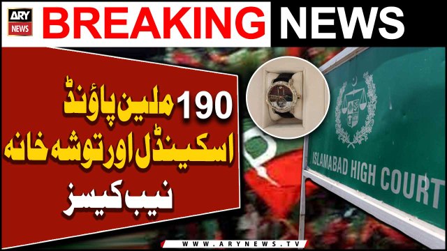 190 million pounds scandal and Toshakhana NAB cases' hearing details surfaces