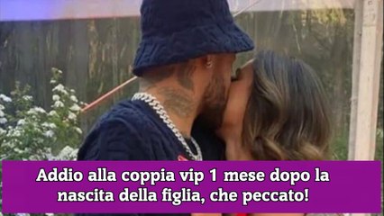 Addio alla coppia vip 1 mese dopo la nascita della figlia, che peccato!