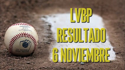 LVBP: Resultado de la jornada de este 6 de noviembre
